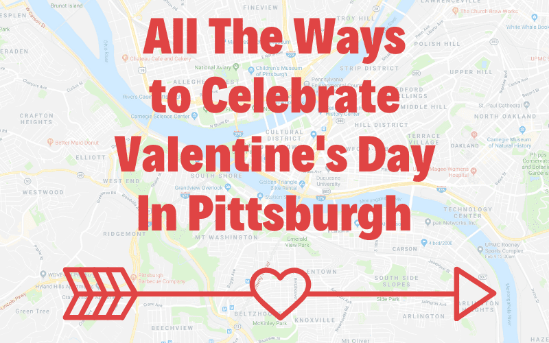 All the ways to celebrate Valentine’s Day in Pittsburgh